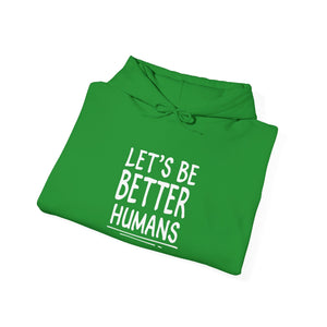 Let's Be Better Humans | Hoodie