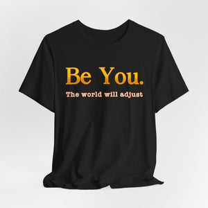 Be You The World Will Adjust t-shirt - Zenfull Heart self love and healing affirmation apparel