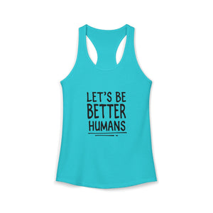 Let's Be Better Humans | Racerback Tank