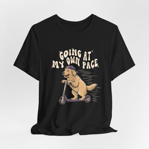 Going At My Own Pace | Dog | Deluxe Tee
