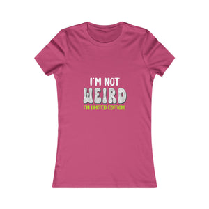 I'm Not Weird I'm Limited Edition! | Women's Tee