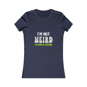 I'm Not Weird I'm Limited Edition! | Women's Tee