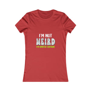 I'm Not Weird I'm Limited Edition! | Women's Tee