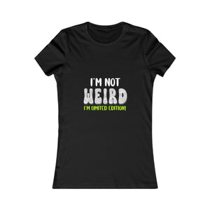 I'm Not Weird I'm Limited Edition! | Women's Tee