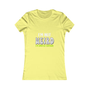 I'm Not Weird I'm Limited Edition! | Women's Tee