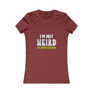 I'm Not Weird I'm Limited Edition! | Women's Tee
