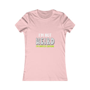 I'm Not Weird I'm Limited Edition! | Women's Tee