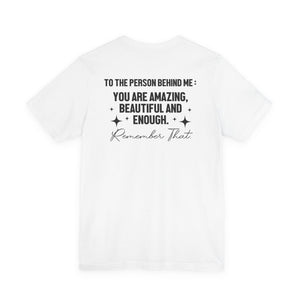 You Matter | To The Person Behind Me t-shirt - Zenfull Heart self love and healing affirmation apparel