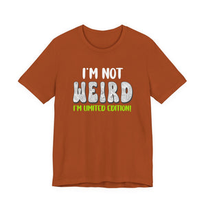 I'm Not Weird I'm Limited Edition! t-shirt - Zenfull Heart self love and healing affirmation apparel