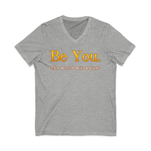 Be You The World Will Adjust | V-Neck