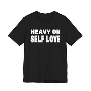 Heavy On Self Love t-shirt - Zenfull Heart self love and healing affirmation apparel