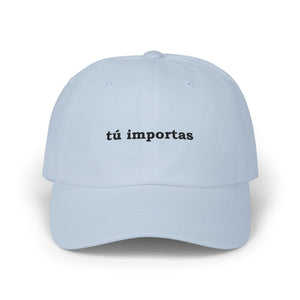 Tú Importas | Embroidered Dad Hat