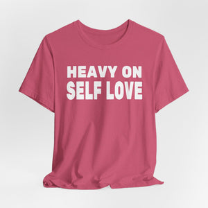 Heavy On Self Love t-shirt - Zenfull Heart self love and healing affirmation apparel