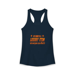 My Energy Is A Luxury Item | Racerback Tank