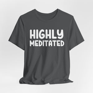 Highly Meditated | Deluxe Tee