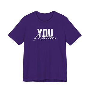 You Matter | To The Person Behind Me t-shirt - Zenfull Heart self love and healing affirmation apparel