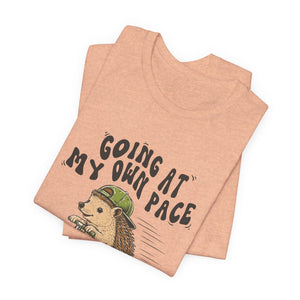 Going At My Own Pace | Hedgehog | Deluxe Tee