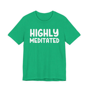 Highly Meditated | Deluxe Tee