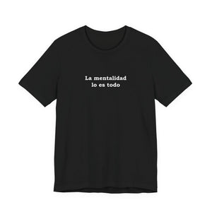 La Mentalidad Lo Es Todo | Deluxe Tee