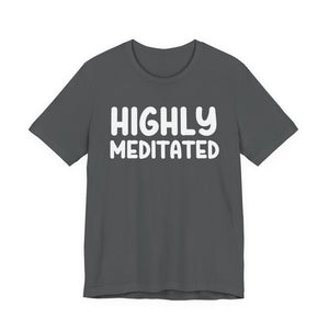 Highly Meditated | Deluxe Tee