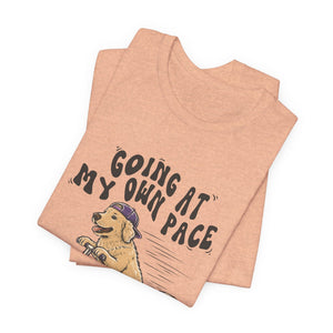 Going At My Own Pace | Dog | Deluxe Tee