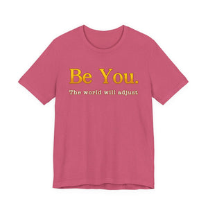 Be You The World Will Adjust t-shirt - Zenfull Heart self love and healing affirmation apparel