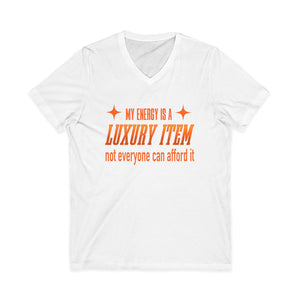 My Energy Is A Luxury Item | V-Neck