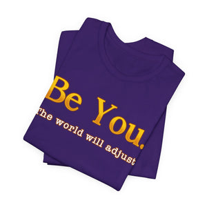 Be You The World Will Adjust t-shirt - Zenfull Heart self love and healing affirmation apparel