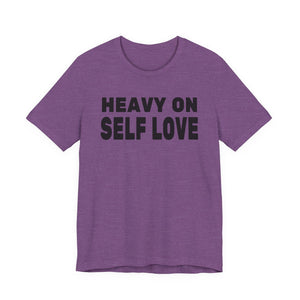 Heavy On Self Love | Deluxe Tee