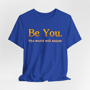Be You The World Will Adjust t-shirt - Zenfull Heart self love and healing affirmation apparel