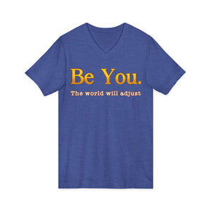 Be You The World Will Adjust | V-Neck