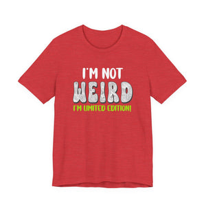 I'm Not Weird I'm Limited Edition! t-shirt - Zenfull Heart self love and healing affirmation apparel