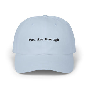 You Are Enough Embroidered Dad Hat