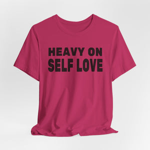 Heavy On Self Love | Deluxe Tee