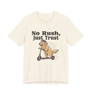 No Rush, Just Trust | Dog | Deluxe Tee