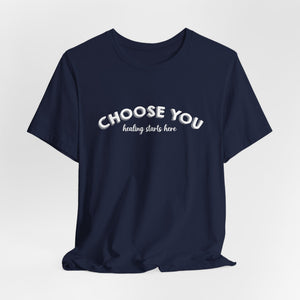 Choose You | Deluxe Tee