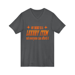My Energy Is A Luxury Item | V-Neck