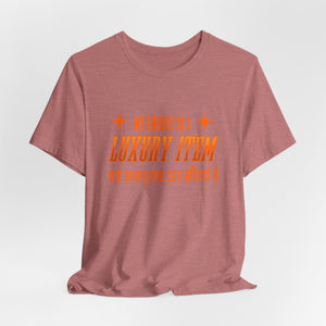 My Energy Is A Luxury Item | Deluxe Tee