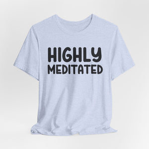 Highly Meditated | Front Only | Deluxe Tee