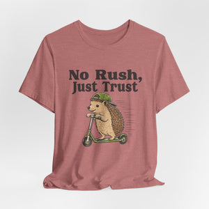 No Rush, Just Trust | Hedgehog | Deluxe Tee