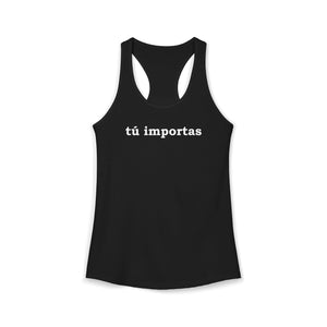 Tú Importas | Racerback Tank