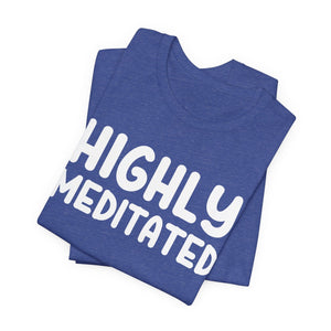 Highly Meditated | Deluxe Tee