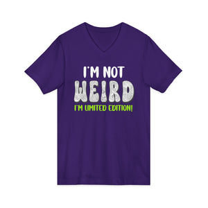 I'm Not Weird I'm Limited Edition | V-Neck