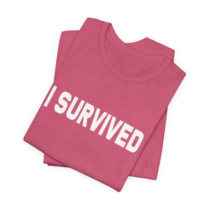 I Survived | Deluxe Tee