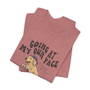 Going At My Own Pace | Dog | Deluxe Tee