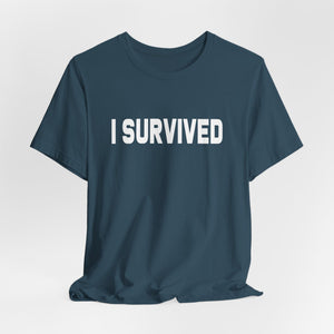 I Survived | Deluxe Tee