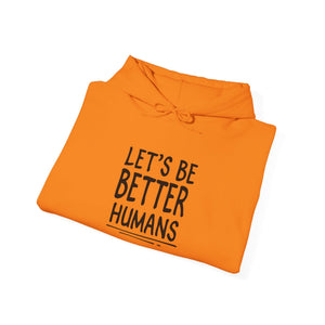 Let's Be Better Humans | Hoodie