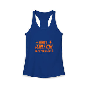 My Energy Is A Luxury Item | Racerback Tank
