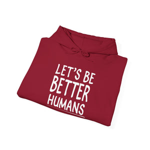 Let's Be Better Humans hoodie - Zenfull Heart self love and healing affirmation apparel