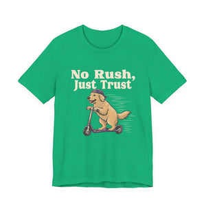 No Rush, Just Trust | Dog | Deluxe Tee